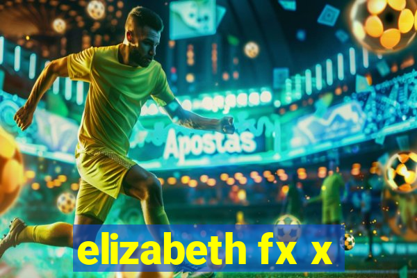 elizabeth fx x